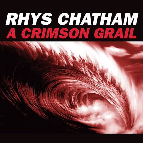Rhys Chatham: A Crimson Grail