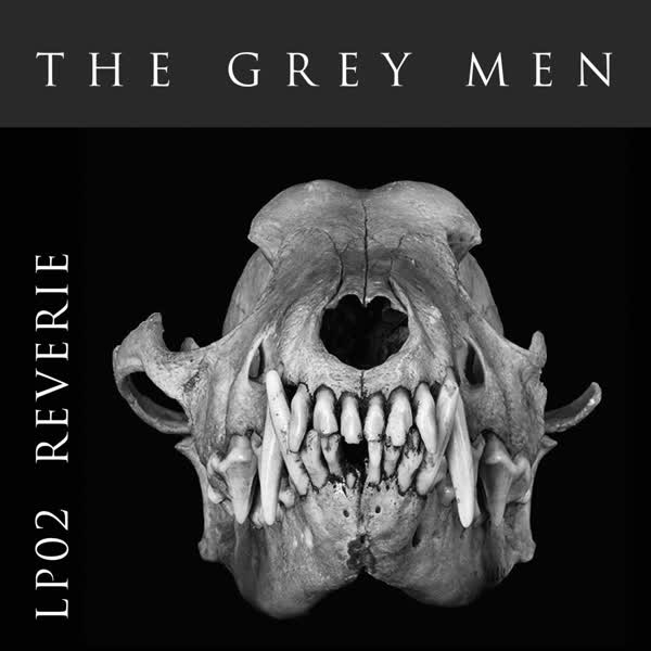 The Grey Men: Reverie