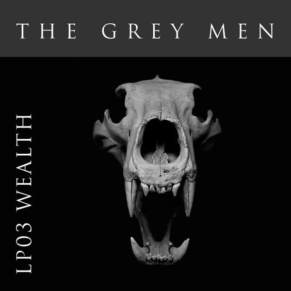 The Grey Men: Wealth